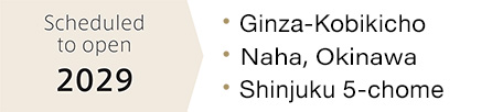 Scheduled to open 2029 • Ginza-Kobikicho • NAHA, Okinawa • Shinjuku5-chome